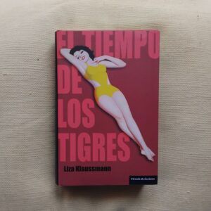 El tiempo de los tigres, de Liza Klaussmann