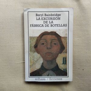 La excursión de la fábrica de botellas, de Beryl Bainbridge