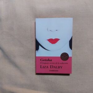 Geisha. El lenguaje secreto de la seducción, de Liza Dalby
