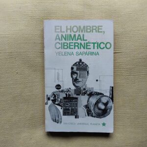El hombre, animal cibernético, de Yelena Sapárina
