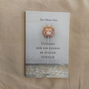 Cuidado con los deseos, se pueden cumplir, de José Martín Gris