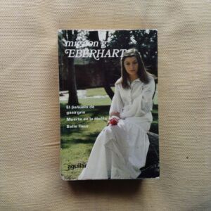 Novelas escogidas: El pañuelo de gasa gris / Muerte en la niebla / Belle fleur, de Mignon G. Eberhart
