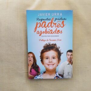Respuestas prácticas para padres agobiados, de Javier Urra
