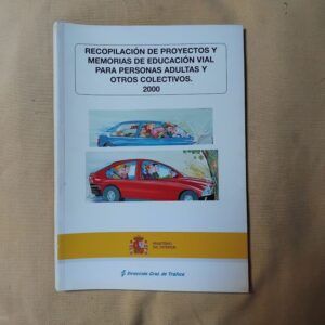 Recopilación de proyectos y memorias de educación vial para personas adultas y otros colectivos. 2000