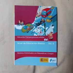 Educación vial para personas adultas. Nivel de educación básica volumen II. Módulos globalizados con matemáticas y lengua