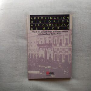 Aproximación histórica a la Comunidad de Madrid volumen II