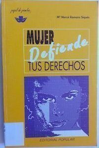 Mujer, defiende tus derechos, de Mª Mercé Romans Siqués