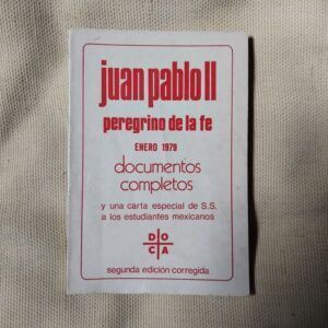 Juan Pablo II peregrino de la fe. Enero 1979. Documentos completos y una carta especial de S.S. a los estudiantes mexicanos