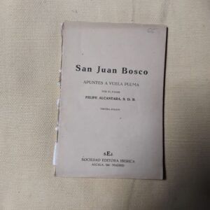 San Juan Bosco. Apuntes a vuela pluma, de Felipe Alcántara S.D.B.