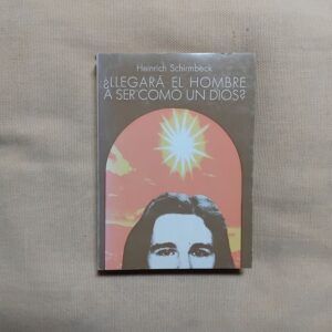 ¿Llegará el hombre a ser como un dios?, de Heinrich Schirmbeck