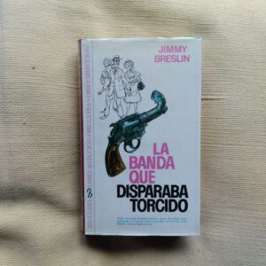 La banda que disparaba torcido, de Jimmy Breslin