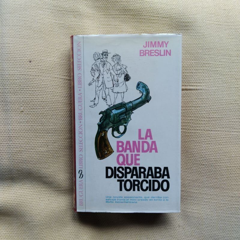 La banda que disparaba torcido, de Jimmy Breslin