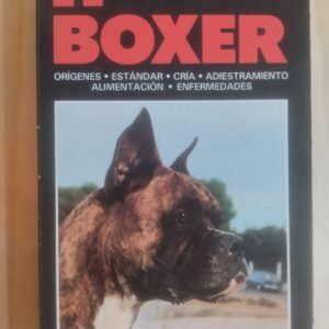 El bóxer. Orígenes, estándar, cría, adiestramiento, alimentación y enfermedades, de Fiorenzo Fiorone