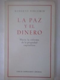La paz y el dinero. Hacia la reforma de la propiedad capitalista, de Roberto Pincemin
