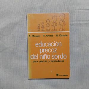 Educación precoz del niño sordo para padres y educadores