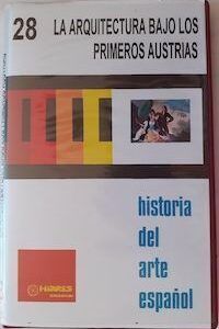 Historia del arte español 28. La arquitectura bajo los primeros Austrias, de Ernesto Ballesteros (diapositivas)