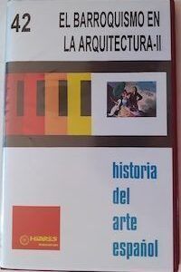 Historia del arte español 42. El barroquismo en la arquitectura II, de Ernesto Ballesteros