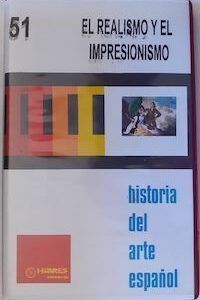 Historia del arte español 51. El realismo y el impresionismo, de Ernesto Ballesteros