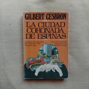 La ciudad coronada de espinas. La elegía del suburbio que agoniza ante nuestros ojos, de Gilbert Cesbron