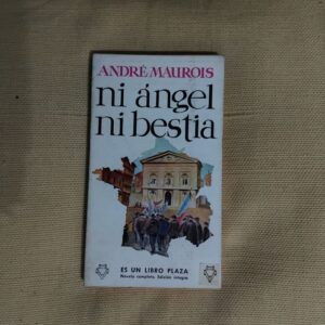 Ni ángel ni bestia, de André Maurois