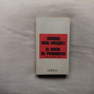 El oficio de periodista, de Manuel Vigil Vázquez