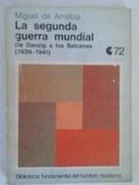 La segunda Guerra Mundial. De Danzing a los Balcanes (1939-1941), de Miguel de Amilibia