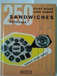 Usted mismo puede preparar 250 sandwiches deliciosos, de Paul Coulbaux