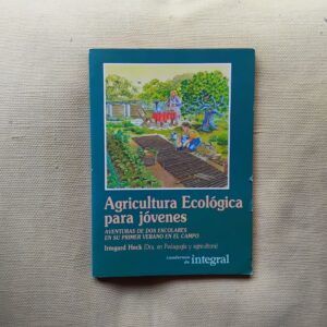 Agricultura ecológica para jóvenes, de Irmgard Heck