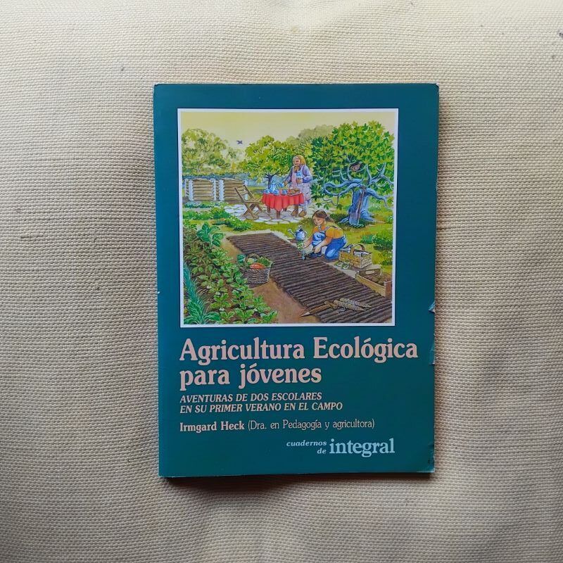 Agricultura ecológica para jóvenes, de Irmgard Heck