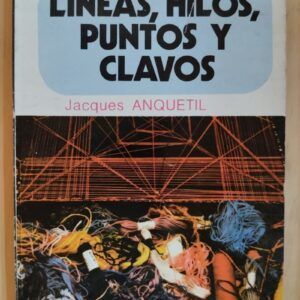 Líneas, hilos, puntos y clavos, de Jacques Anquetil
