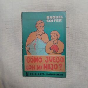 ¿Cómo juego con mi hijo?, de Raquel Soifer