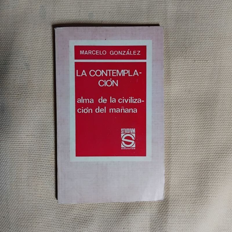 La contemplación, alma de la civilización del mañana, de Marcelo González