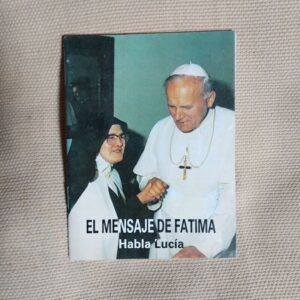 El mensaje de Fátima. Habla Lucía