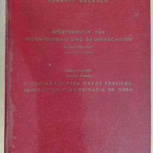 Wörterbuch für ingenieurbau und baumaschinen Deutsch-Spanisch/Spanisch-Deutsch. Diccionario para obras públicas, edificación y maquinaria en obra alemán-español / español-alemán