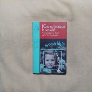 ¡Que no te atrape la pantalla!, de Joan Anderson y Robin Wilkins