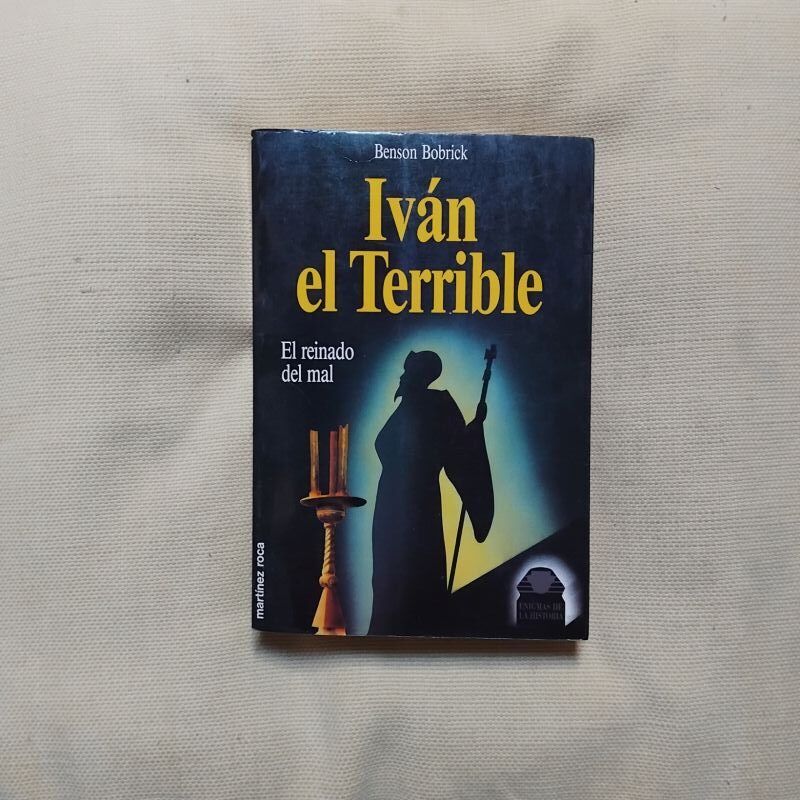 Iván el Terrible. El reinado del mal, de Benson Bobrick