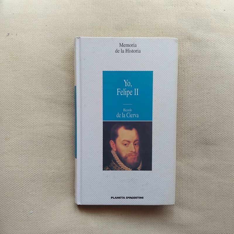 Yo, Felipe II, de Ricardo de la Cierva