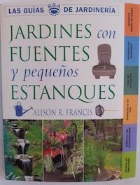 Jardines con fuentes y pequeños estanques, de Alison R. Francis