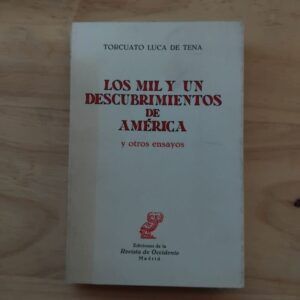 Los mil y un descubrimientos de América y otros ensayos, de Torcuato Luca de Tena
