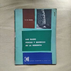Las bases físicas y químicas de la herencia, de George W. Beadle