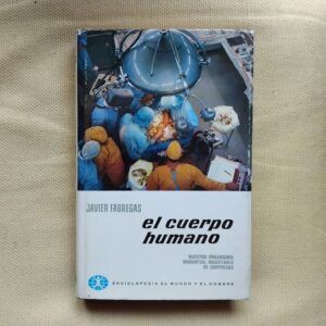 El cuerpo humano. Nuestro organismo: fuente inagotable de sorpresas, de Javier Fábregas
