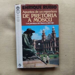 Apuntes de un reportero. De Pretoria a Moscú. Los paraísos del blanco y del rojo, de Enrique Rubio