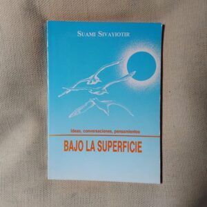 Bajo la superficie. Ideas, conversaciones, pensamientos, de Suami Sivayiotir