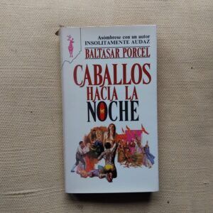 Caballos hacia la noche, de Baltasar Porcel