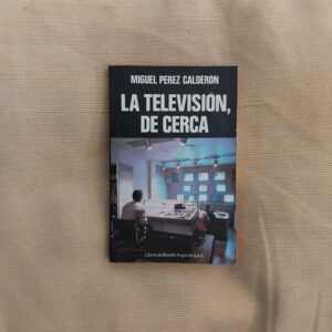 La televisión, de cerca, de Miguel Pérez Calderón