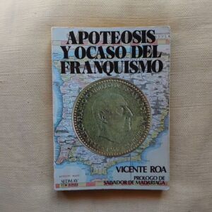 Apoteosis y ocaso del franquismo, de Vicente Roa
