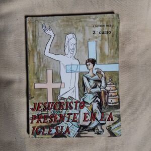 Jesucristo presente en la Iglesia. Segundo Curso de Bachillerato, de Amalio Salvador Arribas