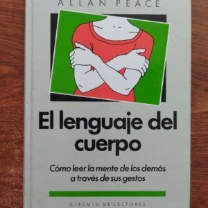 El lenguaje del cuerpo: Cómo leer la mente de los demás a través de sus gestos, de Allan Peace