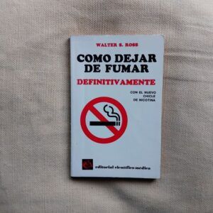 Cómo dejar de fumar definitivamente, de Walter S. Ross