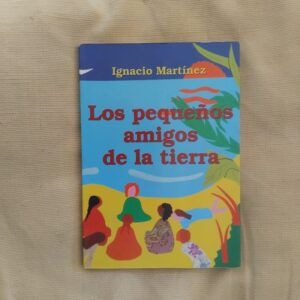 Los pequeños amigos de la tierra, de Ignacio Martínez